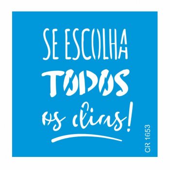 Stencil Escolha Todos os Dias (P-M-G)